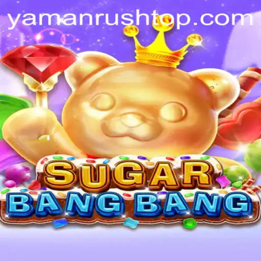 Exploring the Vibrant World of SUGARBANGBANG: A Dive into YamanRush